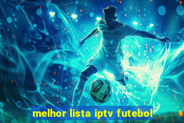 melhor lista iptv futebol